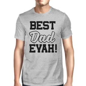 Best Dad Ever Mens Grey Unique Design T Shirt Round Neck Tee For Dad