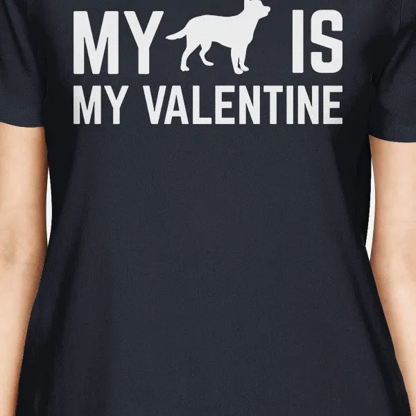 My Dog My Valentine Womens Navy T-shirt Unique Design For Dog Lover